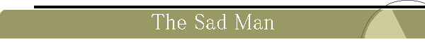 The Sad Man